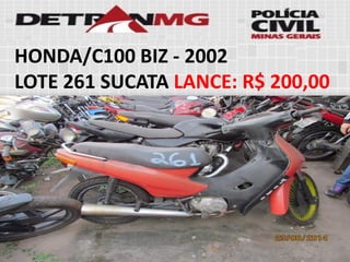 HONDA/C100 BIZ-2002 
LOTE261SUCATALANCE:R$ 200,00  