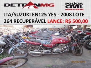 JTA/SUZUKI EN125 YES-2008LOTE264RECUPERÁVELLANCE:R$ 500,00  