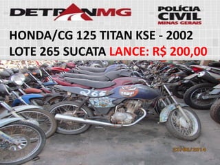 HONDA/CG 125 TITAN KSE-2002LOTE265SUCATALANCE:R$ 200,00  