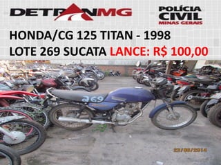 HONDA/CG 125 TITAN-1998 
LOTE269SUCATALANCE:R$ 100,00  