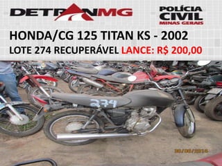 HONDA/CG 125 TITAN KS-2002 
LOTE274RECUPERÁVELLANCE:R$ 200,00  