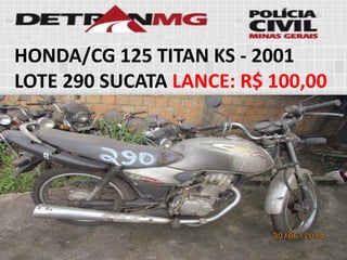 HONDA/CG 125 TITAN KS-2001LOTE290SUCATALANCE:R$ 100,00  