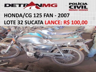 HONDA/CG 125 FAN-2007 
LOTE32SUCATALANCE:R$ 100,00  