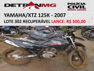 YAMAHA/XTZ 125K-2007 
LOTE302RECUPERÁVELLANCE:R$ 500,00  
