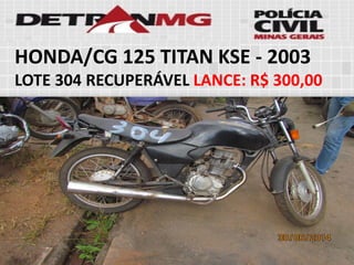 HONDA/CG 125 TITAN KSE-2003LOTE304RECUPERÁVELLANCE:R$ 300,00  