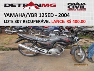 YAMAHA/YBR 125ED-2004 
LOTE307RECUPERÁVELLANCE:R$ 400,00  