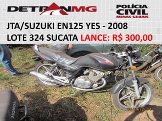 JTA/SUZUKI EN125 YES-2008 
LOTE324SUCATALANCE:R$ 300,00  