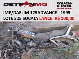 IMP/DAELIM 125ADVANCE-1995LOTE325SUCATALANCE:R$ 100,00  