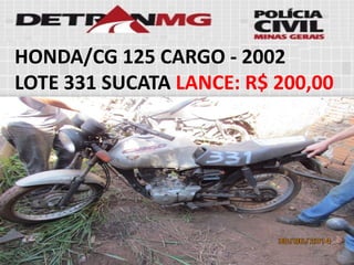 HONDA/CG 125 CARGO-2002 
LOTE331SUCATALANCE:R$ 200,00  