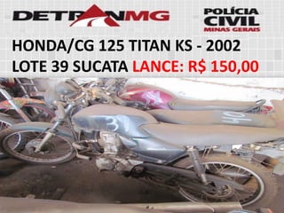 HONDA/CG 125 TITAN KS-2002LOTE39SUCATALANCE:R$ 150,00  