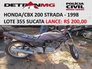 HONDA/CBX 200 STRADA-1998LOTE355SUCATALANCE:R$ 200,00  