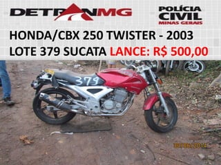 HONDA/CBX 250 TWISTER-2003LOTE379SUCATALANCE:R$ 500,00  