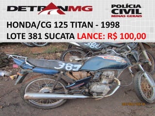 HONDA/CG 125 TITAN-1998 
LOTE381SUCATALANCE:R$ 100,00  
