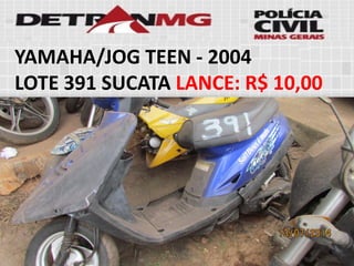 YAMAHA/JOG TEEN-2004 
LOTE391SUCATALANCE:R$ 10,00  