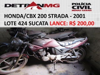 HONDA/CBX 200 STRADA-2001LOTE424SUCATALANCE:R$ 200,00  