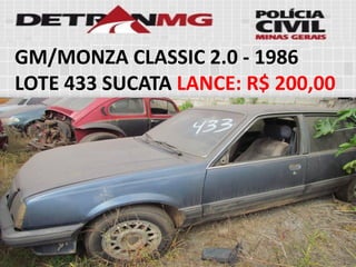 GM/MONZA CLASSIC 2.0-1986LOTE433SUCATALANCE:R$ 200,00  