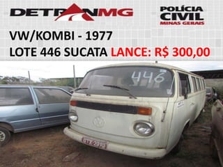 VW/KOMBI-1977 
LOTE446SUCATALANCE:R$ 300,00  