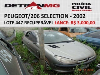PEUGEOT/206 SELECTION-2002LOTE447RECUPERÁVELLANCE:R$ 3.000,00  