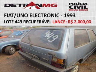 FIAT/UNO ELECTRONIC-1993 
LOTE449RECUPERÁVELLANCE:R$ 2.000,00  