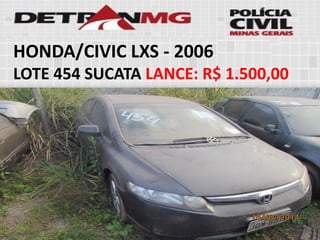 HONDA/CIVIC LXS-2006 
LOTE454SUCATALANCE:R$ 1.500,00  