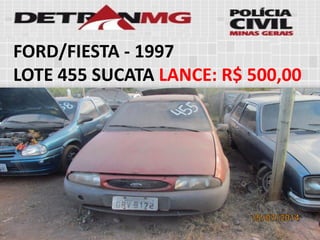 FORD/FIESTA-1997 
LOTE455SUCATALANCE:R$ 500,00  