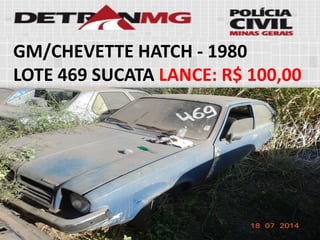 GM/CHEVETTE HATCH-1980 
LOTE469SUCATALANCE:R$ 100,00  