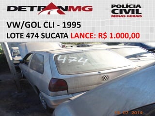 VW/GOL CLI-1995 
LOTE474SUCATALANCE:R$ 1.000,00  