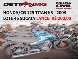 HONDA/CG 125 TITAN KS-2003LOTE46SUCATALANCE:R$ 200,00  