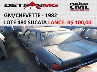 GM/CHEVETTE-1982 
LOTE480SUCATALANCE:R$ 100,00  