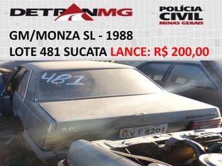 GM/MONZA SL-1988 
LOTE481SUCATALANCE:R$ 200,00  