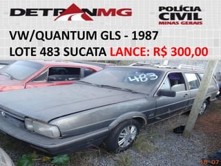 VW/QUANTUM GLS-1987 
LOTE483SUCATALANCE:R$ 300,00  