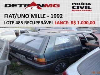 FIAT/UNO MILLE-1992 
LOTE485RECUPERÁVELLANCE:R$ 1.000,00  