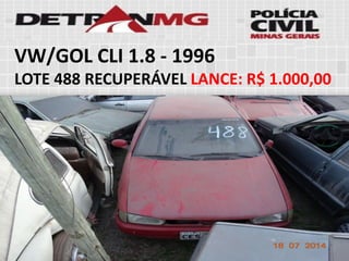VW/GOL CLI 1.8-1996 
LOTE488RECUPERÁVELLANCE:R$ 1.000,00  