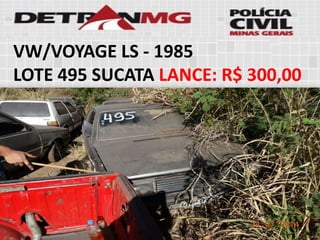 VW/VOYAGE LS-1985 
LOTE495SUCATALANCE:R$ 300,00  