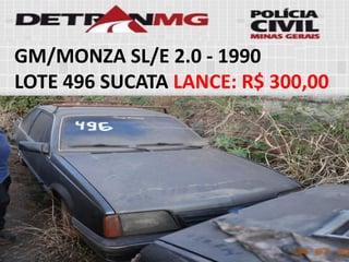 GM/MONZA SL/E 2.0-1990 
LOTE496SUCATALANCE:R$ 300,00  
