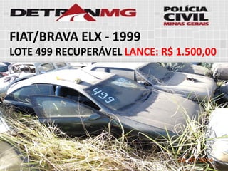 FIAT/BRAVA ELX-1999 
LOTE499RECUPERÁVELLANCE:R$ 1.500,00  