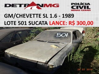GM/CHEVETTE SL 1.6-1989 
LOTE501SUCATALANCE:R$ 300,00  