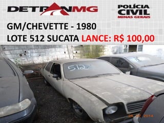 GM/CHEVETTE-1980 
LOTE512SUCATALANCE:R$ 100,00  