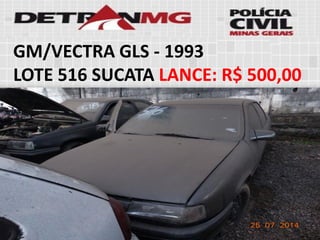 GM/VECTRA GLS-1993 
LOTE516SUCATALANCE:R$ 500,00  