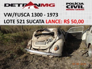 VW/FUSCA 1300-1973 
LOTE521SUCATALANCE:R$ 50,00  