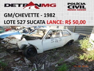 GM/CHEVETTE-1982 
LOTE527SUCATALANCE:R$ 50,00  