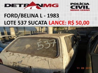 FORD/BELINA L-1983 
LOTE537SUCATALANCE:R$ 50,00  