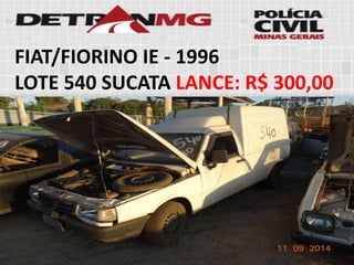FIAT/FIORINO IE-1996 
LOTE540SUCATALANCE:R$ 300,00  