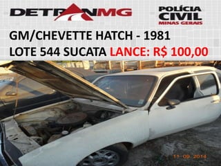 GM/CHEVETTE HATCH-1981 
LOTE544SUCATALANCE:R$ 100,00  