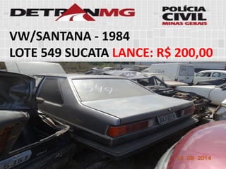 VW/SANTANA-1984 
LOTE549SUCATALANCE:R$ 200,00  