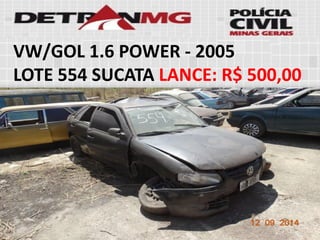 VW/GOL 1.6 POWER-2005 
LOTE554SUCATALANCE:R$ 500,00  