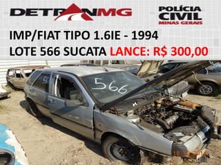 IMP/FIAT TIPO 1.6IE-1994 
LOTE566SUCATALANCE:R$ 300,00  