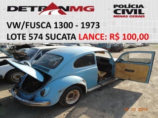 VW/FUSCA 1300-1973 
LOTE574SUCATALANCE:R$ 100,00  