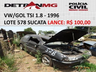 VW/GOL TSI 1.8-1996 
LOTE578SUCATALANCE:R$ 100,00  