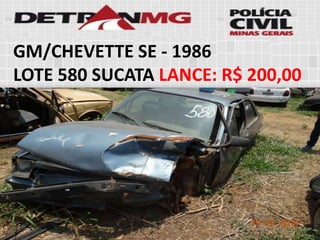 GM/CHEVETTE SE-1986 
LOTE580SUCATALANCE:R$ 200,00  